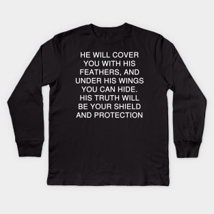 Psalm 91:4 — New Century Version (NCV)  Kids Long Sleeve T-Shirt